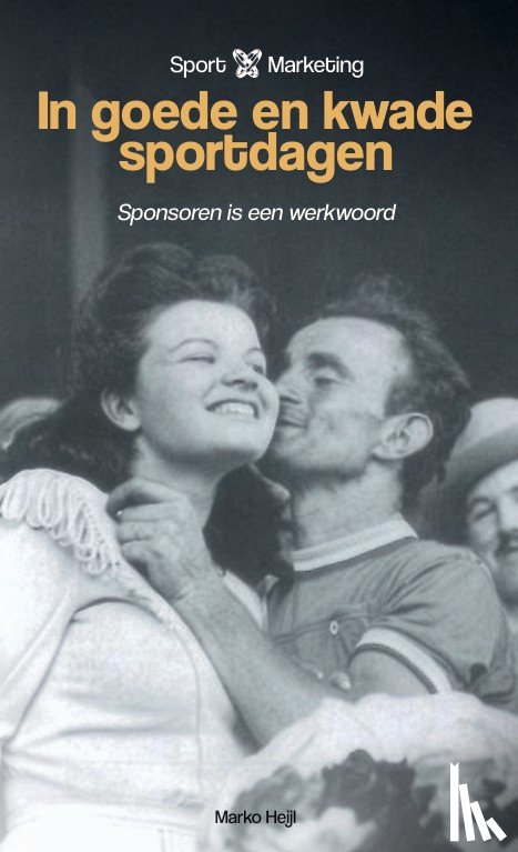 Heijl, Marko - Sport X Marketing in goede en kwade sportdagen
