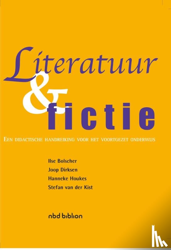Bolscher, Ilse, Dirksen, Joop, Houkes, Hanneke, Kist, Stefan van der - Literatuur en fictie