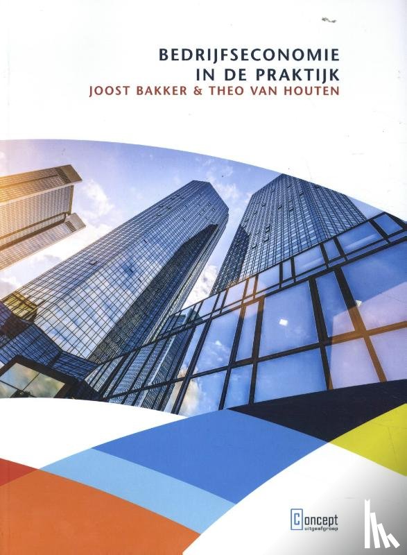 Bakker, Joost, Houten, Theo van - Bedrijfseconomie in de praktijk