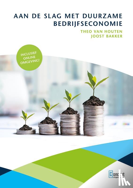 Bakker, Joost, Houten, Theo van - Aan de slag met duurzame bedrijfseconomie