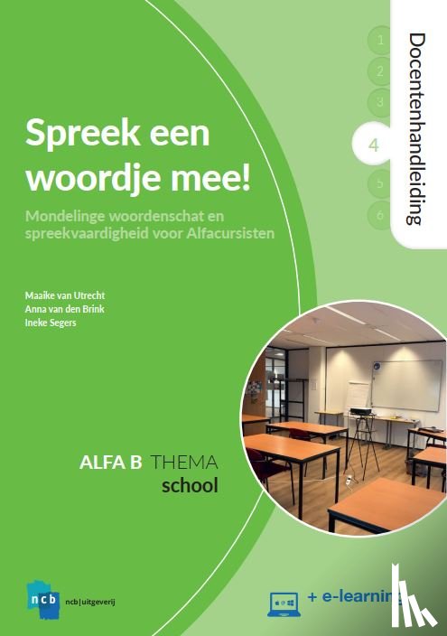 Utrecht, Maaike van, Brink, Anna van den, Segers, Ineke - Spreek een woordje mee! Docentenhandleiding Alfa B - Deel 4 : School + e-learning