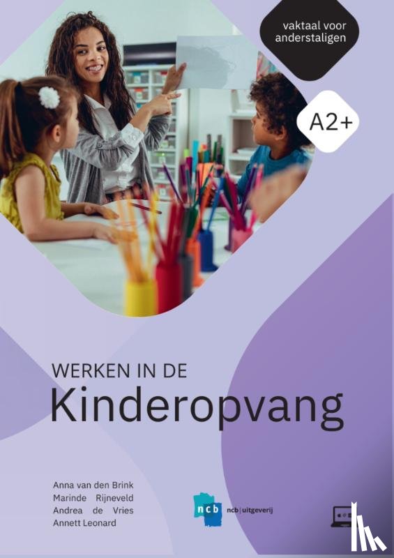 Brink, Anna van den, Rijneveld, Marinde, Vries, Andrea de, Leonard, Annett - Werken in de Kinderopvang
