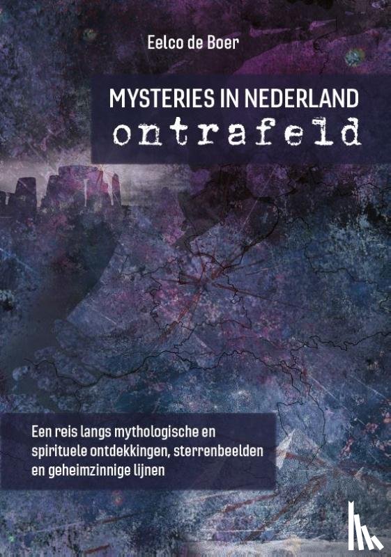 Boer, Eelco de - Mysteries in Nederland ontrafeld