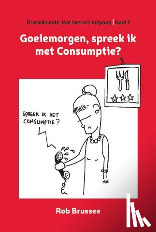 Brussee, Rob - Goeiemorgen, spreek ik met Consumptie?