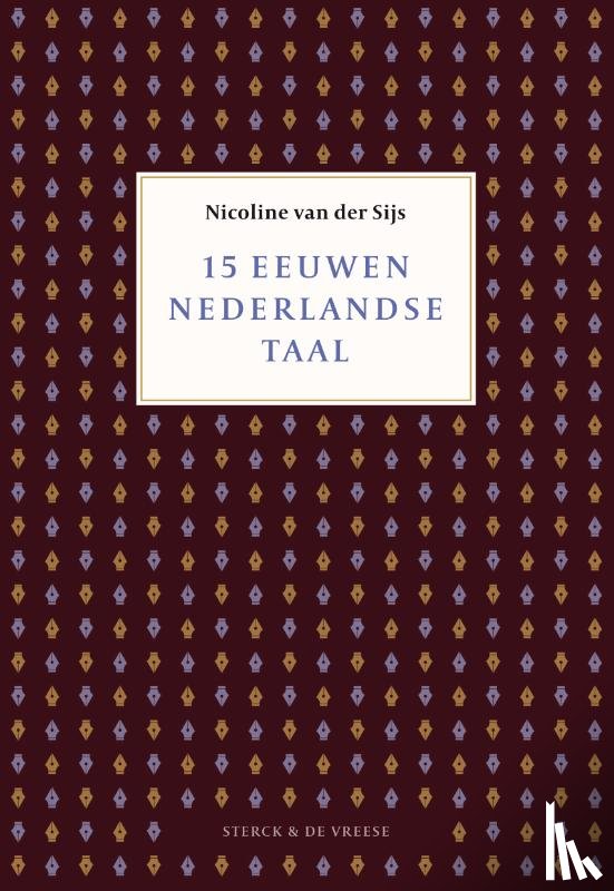 Sijs, Nicoline van der - 15 eeuwen Nederlandse taal - 15 eeuwen ontwikkeling en beinvloeding