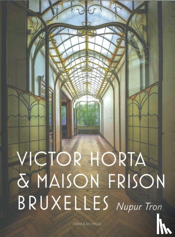 Tron, Nupur - Victor Horta et la maison Frison Bruxelles