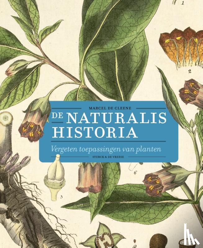 Cleene, Marcel - De Naturalis Historia - Vergeten toepassingen van planten