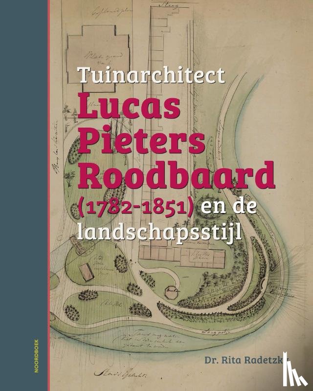 Radetzky, Rita - Tuinarchitect Lucas Pieters Roodbaard (1782-1851) en de landschapsstijl