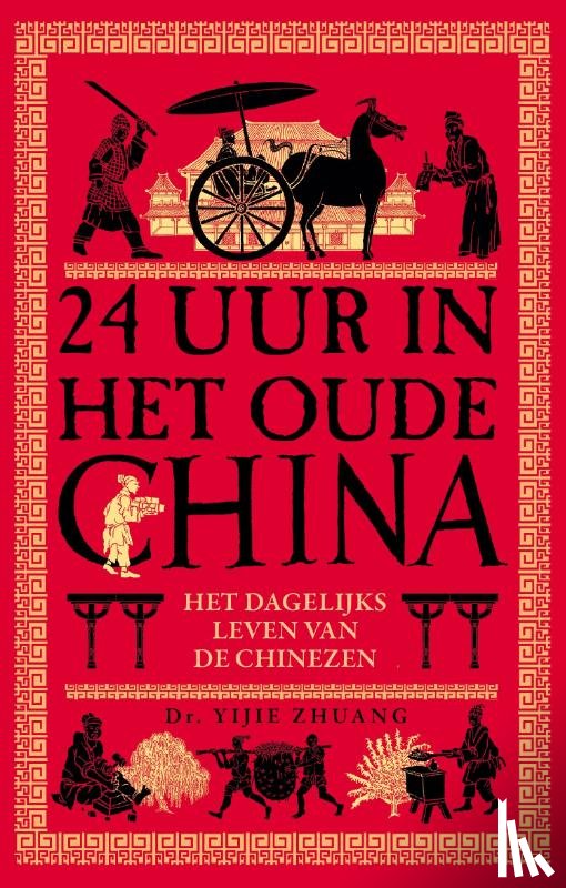 Zhuang, Dr. Yijie - 24 uur in het oude China - Het dagelijks leven van de Chinezen