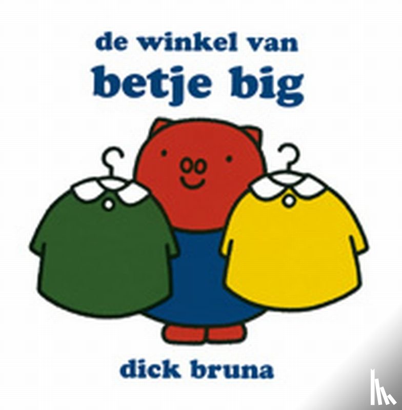 Bruna, Dick - De winkel van Betje Big