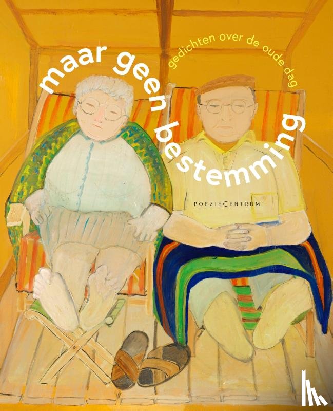  - Maar geen bestemming. Gedichten over de oude dag