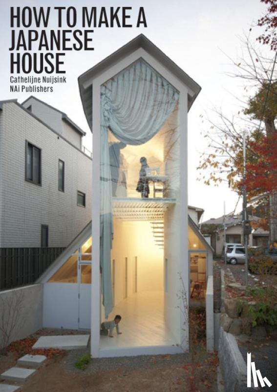 Nuijsink, Cathelijne - How to make a Japanese house