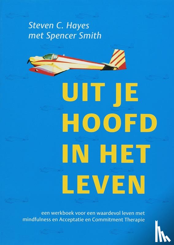 Hayes, Steven C., Smith, S. - Uit je hoofd, in het leven