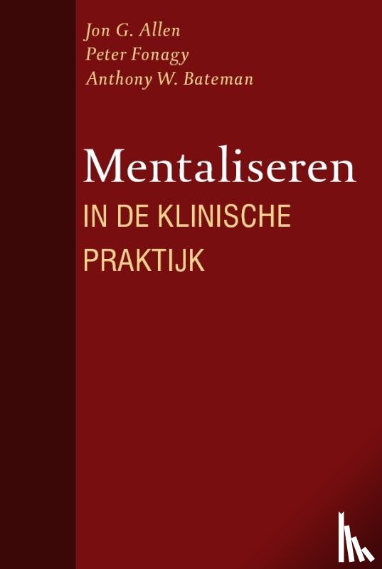 Allen, J.G., Fonagy, P., Bateman, A.W. - Mentaliseren in de klinische praktijk