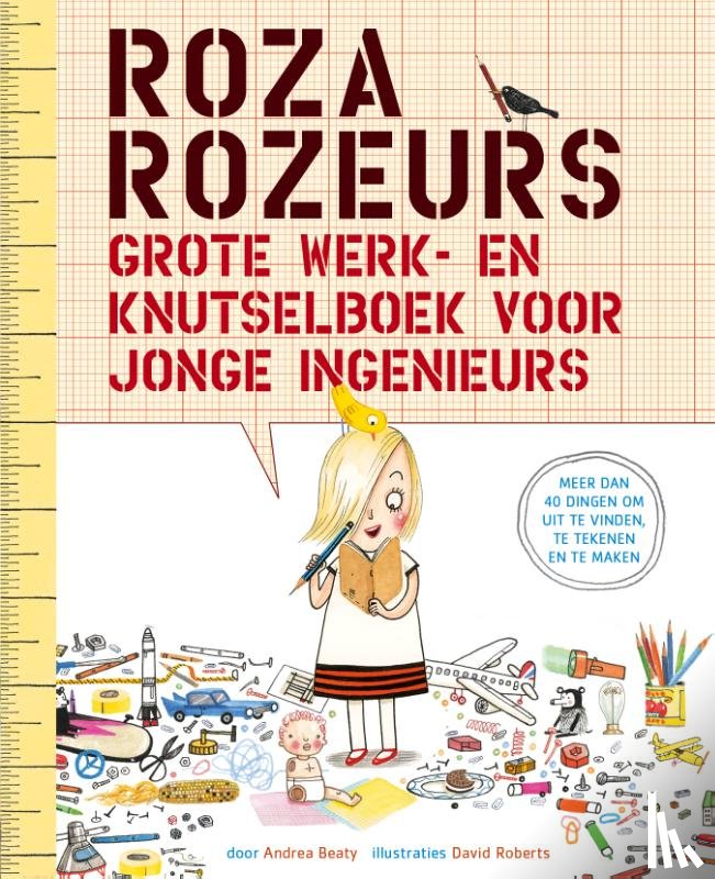 Beaty, Andrea - Roza Rozeurs grote werk- en knutselboek voor jonge ingenieurs