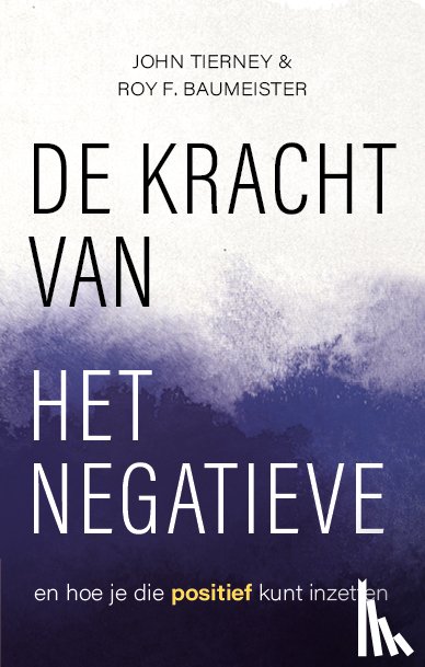 Tierney, John, Baumeister, Roy - De kracht van het negatieve
