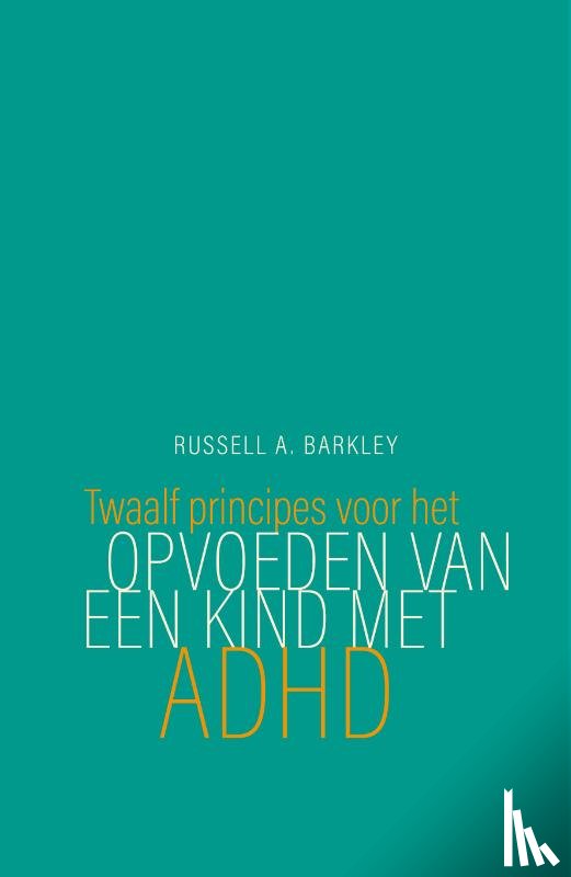 Barkley, Russell A. - Twaalf principes voor het opvoeden van een kind met ADHD