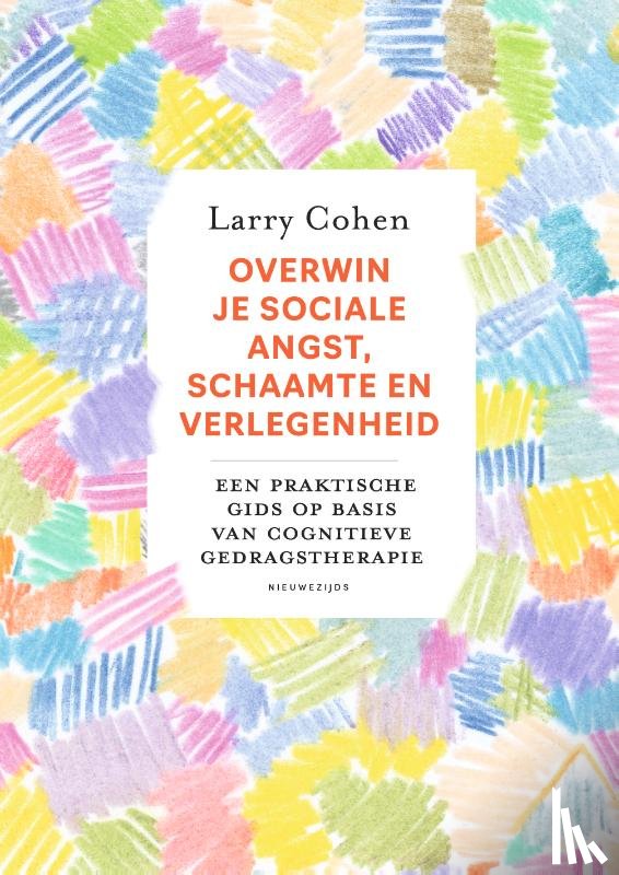 Cohen, Larry - Overwin je sociale angst, schaamte en verlegenheid