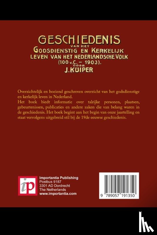 Kuiper, J. - Geschiedenis van het godsdienstig en kerkelijk leven van het Nederlandsche Volk (100 v. Chr. - 1903)