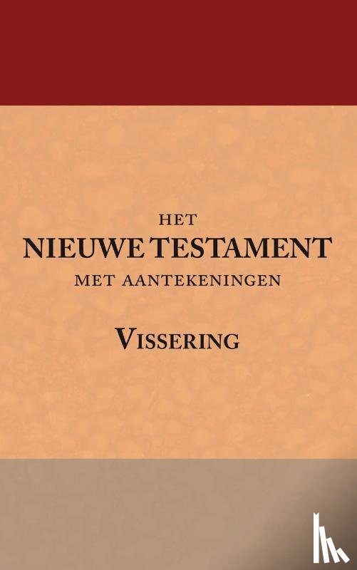  - Het Nieuwe Testament met aantekeningen Vissering