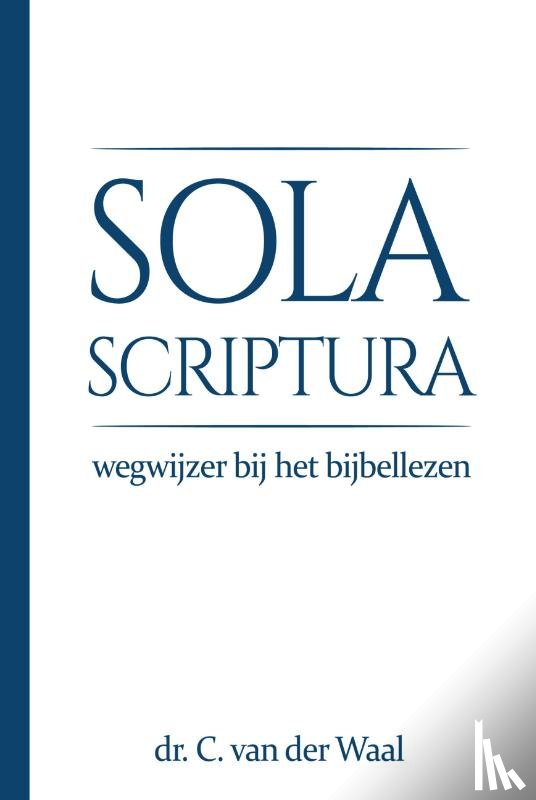 Waal, Cornelis van der - Sola Scriptura