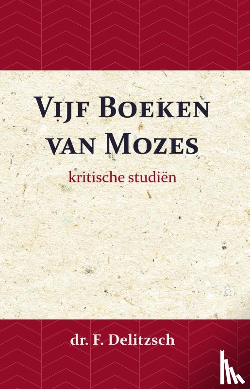Delitzsch, Franz, Toorenenbergen, J.J. van - Kritische Studiën over de Vijf Boeken van Mozes