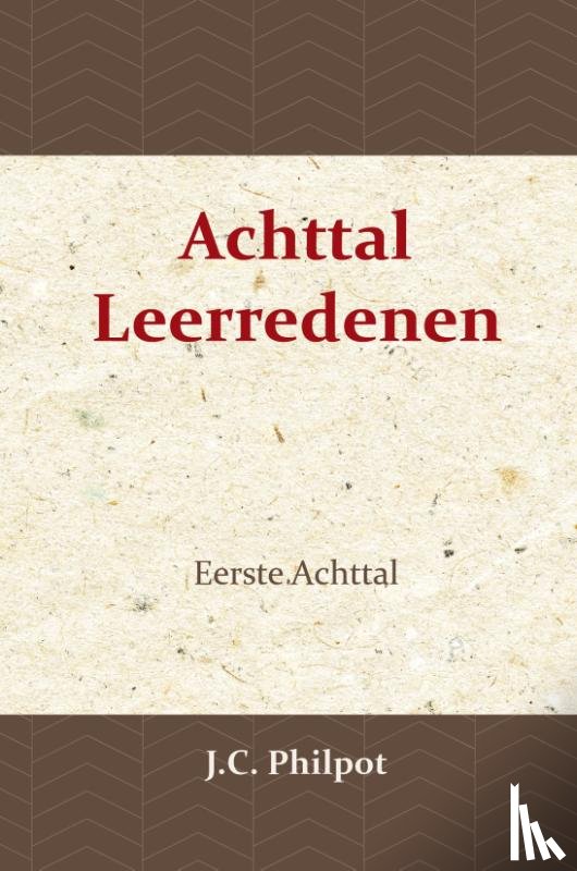 Philpot, J.C. - Eerste Achttal Leerredenen