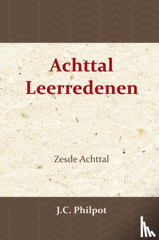Philpot, J.C. - Zesde Achttal Leerredenen