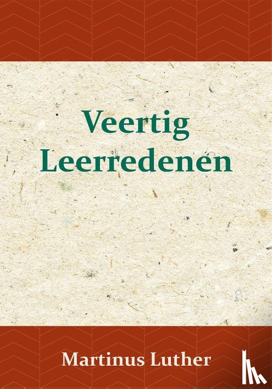 Luther, Maarten - Veertig Leerredenen