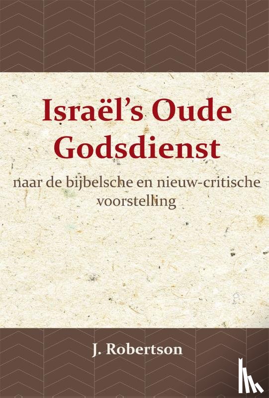 Robertson, J. - Israël's Oude Godsdienst