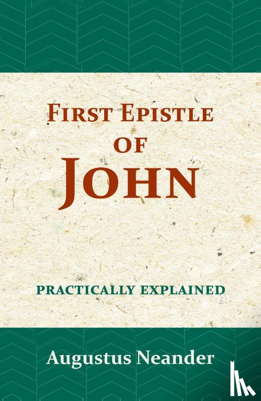 Neander, Augustus - The First Epistle of John