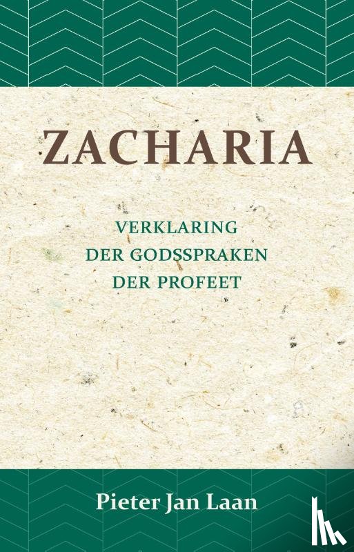 Laan, Pieter Jan - Verklaring der Godspraken der profeet Zacharia