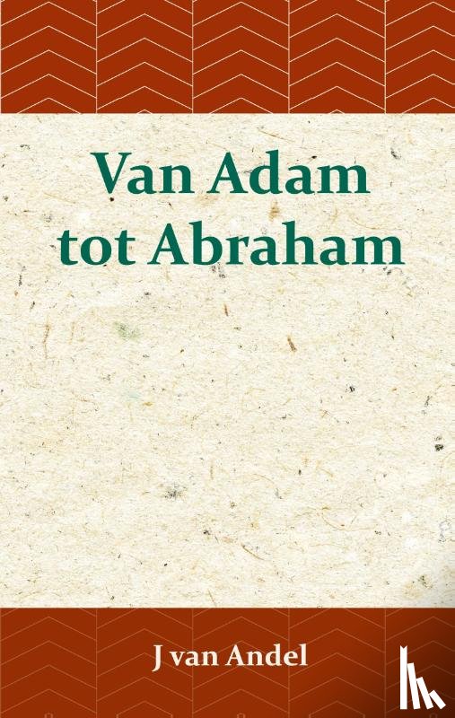 Andel, J. van - Van Adam tot Abraham