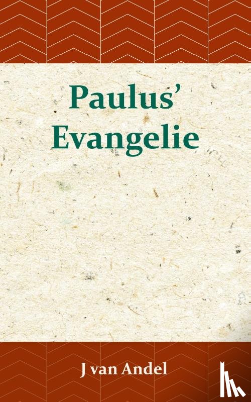 Andel, J. van - Paulus' Evangelie