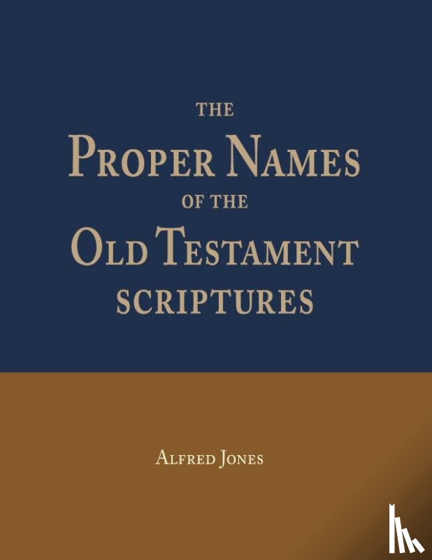 Jones, Alfred - The Proper Names of the Old Testament Scriptures