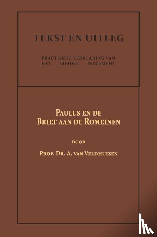 Veldhuizen, Dr. A. van - Paulus en de Brief aan de Romeinen