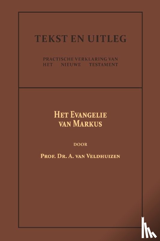 Veldhuizen, Dr. A. van - Het Evangelie van Markus