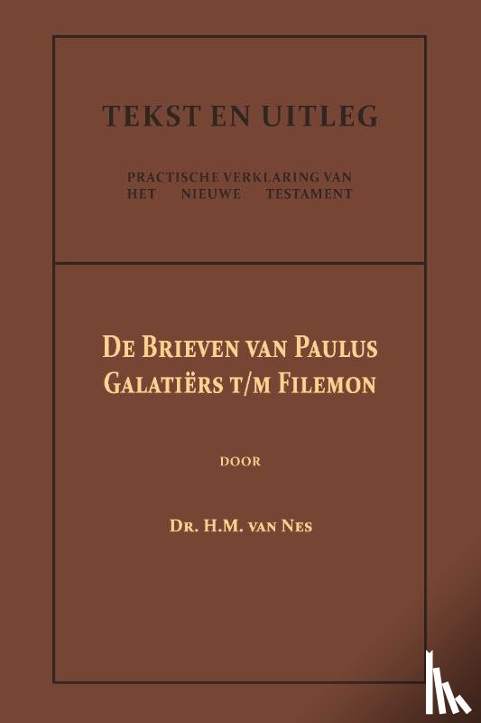Nes, Dr. H.M. van - De Brieven van Paulus: Galatiërs t/m Filemon