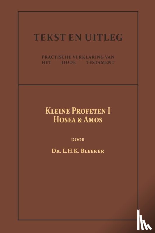Bleeker, Dr. L.H.K. - De Kleine Profeten I