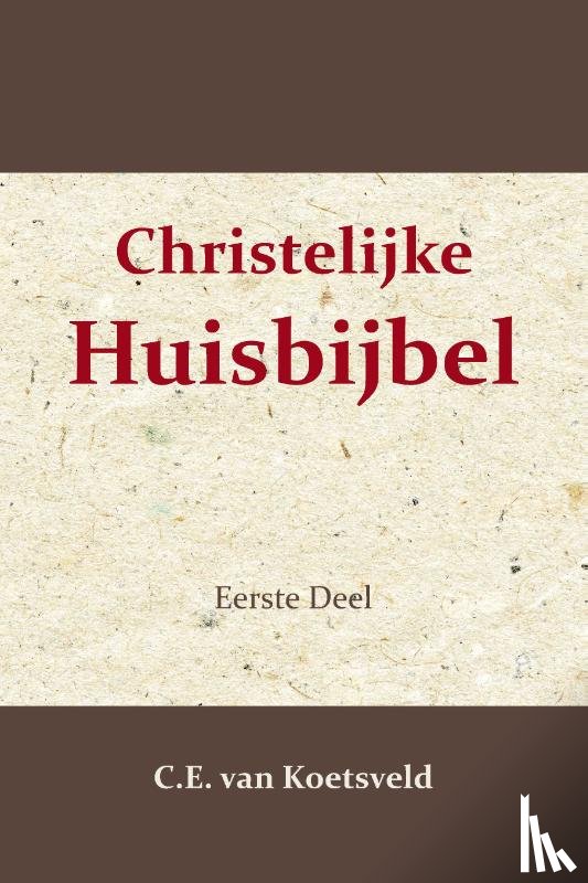 Koetsveld, C.E. van - Christelijke Huisbijbel 1