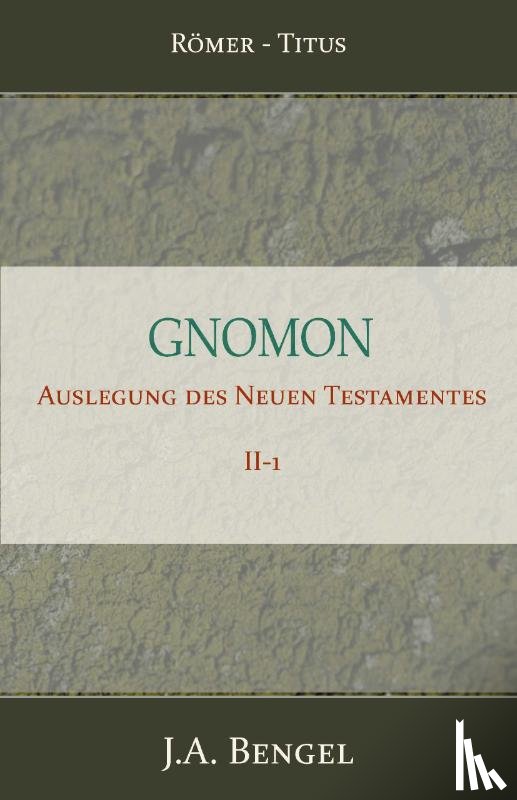Bengel, J.A. - Gnomon - Auslegung des Neuen Testamentes II-1