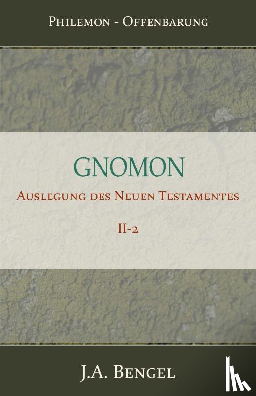 Bengel, J.A. - Gnomon - Auslegung des Neuen Testamentes II-2