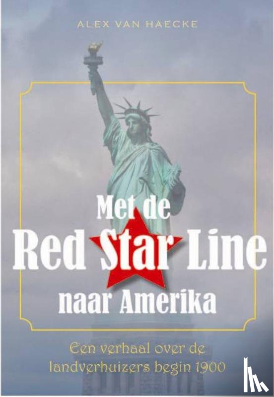 Haecke, Alex Van - Met de Red Star Line naar Amerika