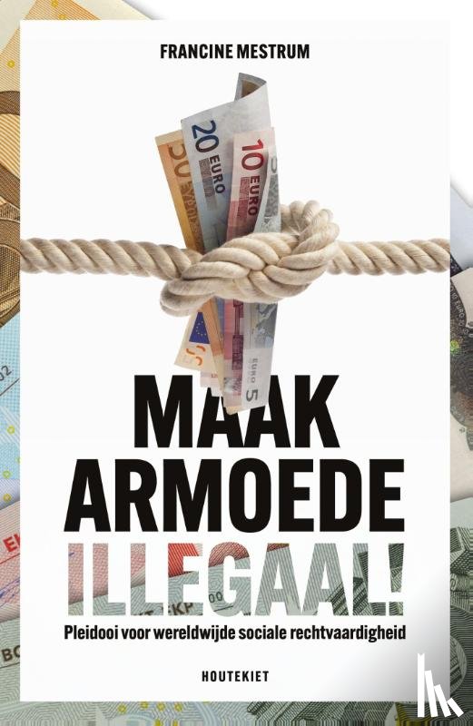 Mestrum, Francine - Maak armoede illegaal
