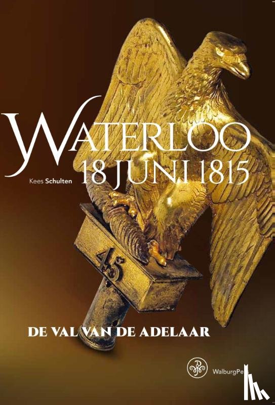 Schulten, Kees - Waterloo 18 juni 1815