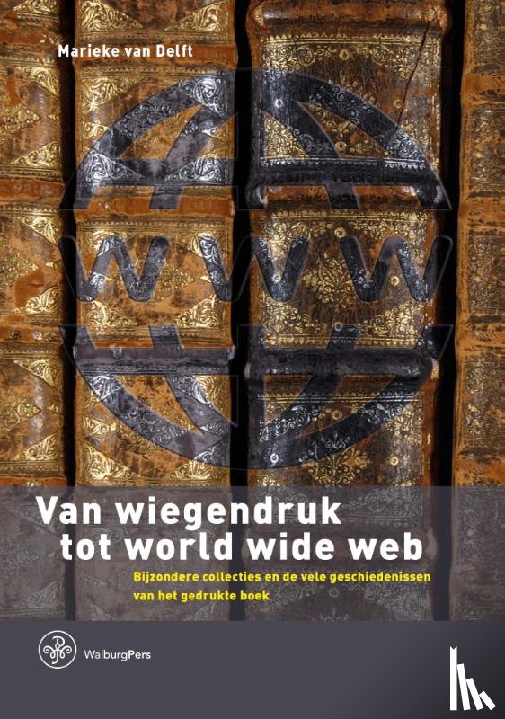 Delft, Marieke van - Van wiegendruk tot world wide web