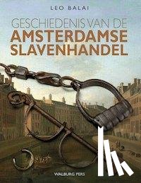 Balai, Leo - Geschiedenis van de Amsterdamse slavenhandel