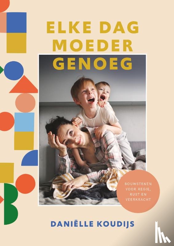 Koudijs, Daniëlle - Elke dag moeder genoeg