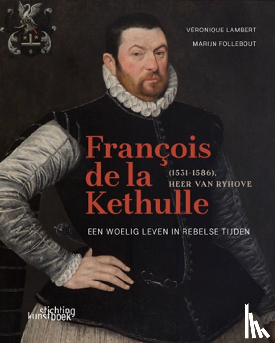 Véronique, Véronique, Follebout, Marijn - François de la Kethulle (1531-1586) Heer van Ryhove