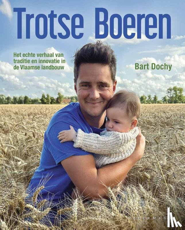 Dochy, Bart - Trotse Boeren. Het echte verhaal van de Vlaamse landbouw